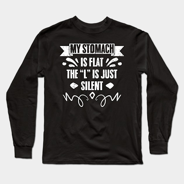 Funny My Stomach Is Flat The L Is Just Silent Chubby Person Long Sleeve T-Shirt by sBag-Designs